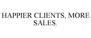 HAPPIER CLIENTS, MORE SALES. trademark