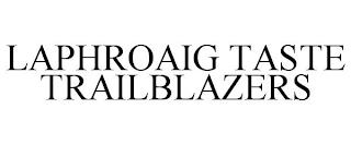 LAPHROAIG TASTE TRAILBLAZERS trademark