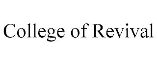 COLLEGE OF REVIVAL trademark