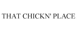 THAT CHICKN' PLACE trademark