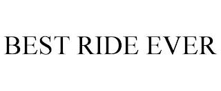 BEST RIDE EVER trademark