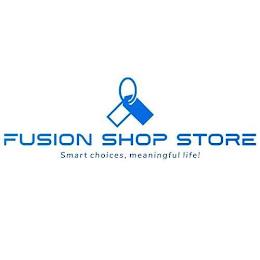 FUSION SHOP STORE SMART CHOICES, MEANINGFUL LIFE!FUL LIFE! trademark