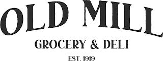 OLD MILL GROCERY & DELI EST. 1919 trademark