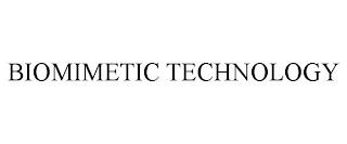 BIOMIMETIC TECHNOLOGY trademark