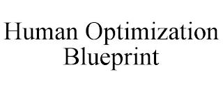 HUMAN OPTIMIZATION BLUEPRINT trademark