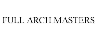 FULL ARCH MASTERS trademark