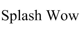 SPLASH WOW trademark