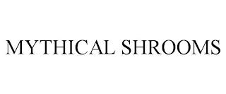 MYTHICAL SHROOMS trademark