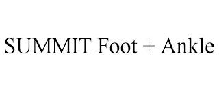 SUMMIT FOOT + ANKLE trademark