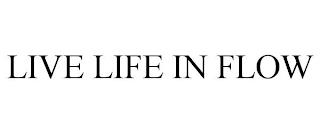 LIVE LIFE IN FLOW trademark