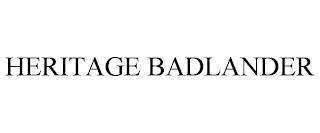 HERITAGE BADLANDER trademark