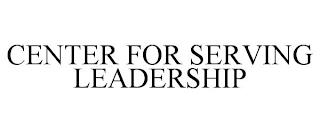 CENTER FOR SERVING LEADERSHIP trademark