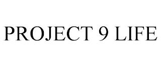 PROJECT 9 LIFE trademark