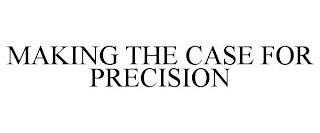 MAKING THE CASE FOR PRECISION trademark