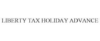 LIBERTY TAX HOLIDAY ADVANCE trademark