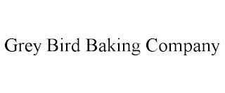 GREY BIRD BAKING COMPANY trademark