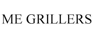 ME GRILLERS trademark