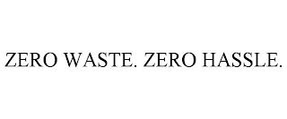 ZERO WASTE. ZERO HASSLE. trademark