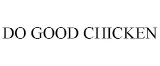 DO GOOD CHICKEN trademark