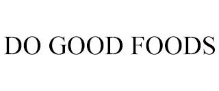 DO GOOD FOODS trademark