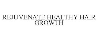 REJUVENATE HEALTHY HAIR GROWTH trademark