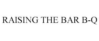 RAISING THE BAR B-Q trademark