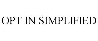 OPT IN SIMPLIFIED trademark