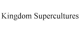 KINGDOM SUPERCULTURES trademark