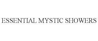 ESSENTIAL MYSTIC SHOWERS trademark