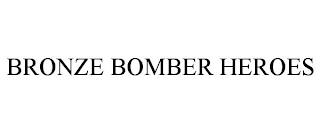 BRONZE BOMBER HEROES trademark