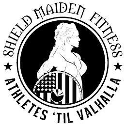 SHIELD MAIDEN FITNESS ATHLETES 'TIL VALHALLA trademark