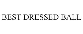 BEST DRESSED BALL trademark