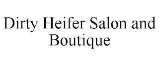 DIRTY HEIFER SALON AND BOUTIQUE trademark