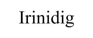 IRINIDIG trademark