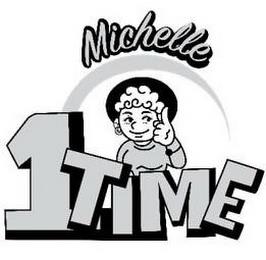 MICHELLE 1 TIME trademark