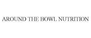 AROUND THE BOWL NUTRITION trademark