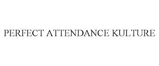 PERFECT ATTENDANCE KULTURE trademark