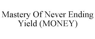 MASTERY OF NEVER ENDING YIELD (MONEY) trademark