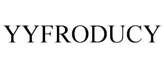 YYFRODUCY trademark