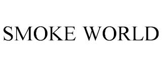 SMOKE WORLD trademark