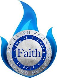 BELIEVING FAITH CHRISTIAN CENTER LOVE IT + LEARN IT + LIVE IT trademark