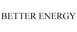 BETTER ENERGY trademark