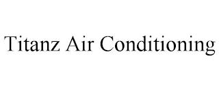 TITANZ AIR CONDITIONING trademark