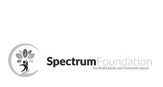 SPECTRUMFOUNDATION FOR HEALTH EQUITY AND COMMUNITY IMPACT trademark