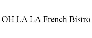 OH LA LA FRENCH BISTRO trademark