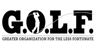 G.O.L.F. GREATER ORGANIZATION FOR THE LESS FORTUNATE trademark