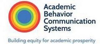 ACADEMIC BEHAVIOR COMMUNICATION SYSTEMS BUILDING EQUITY FOR ACADEMIC PROSPERITYBUILDING EQUITY FOR ACADEMIC PROSPERITY trademark