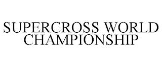 SUPERCROSS WORLD CHAMPIONSHIP trademark