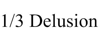 1/3 DELUSION trademark