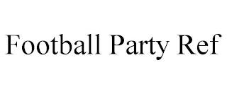 FOOTBALL PARTY REF trademark